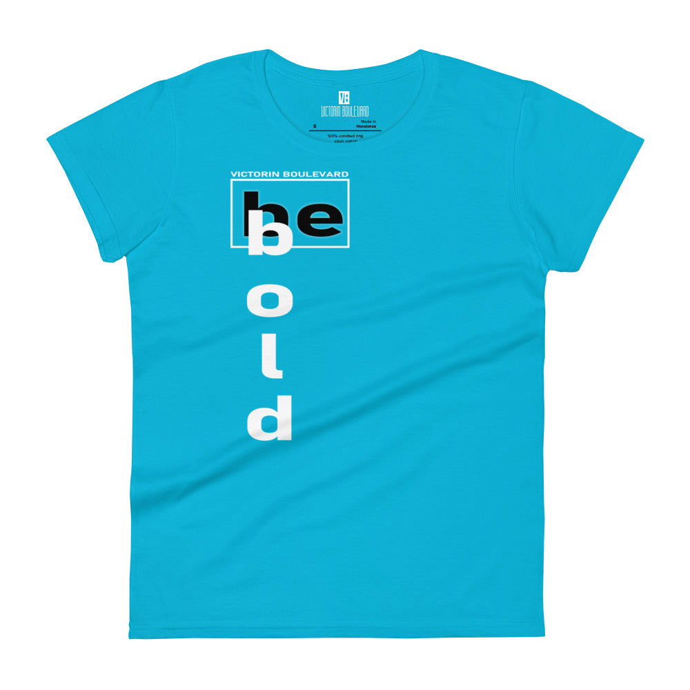 Be Bold | Women's T-shirt