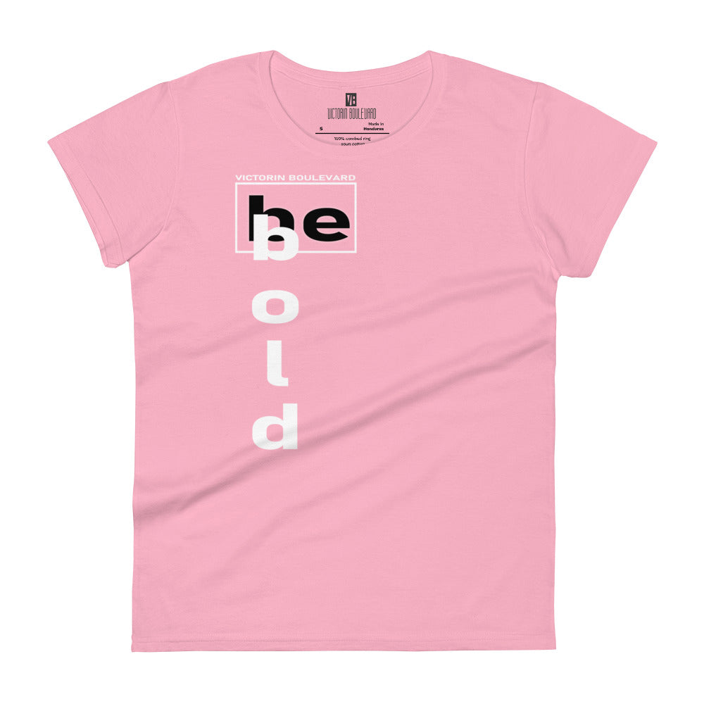 Be Bold | Women's T-shirt