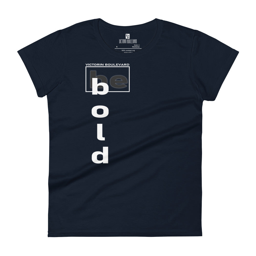 Be Bold | Women's T-shirt