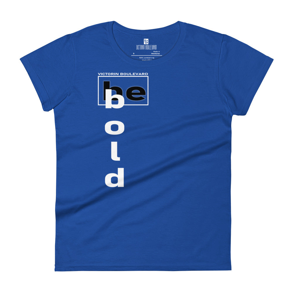 Be Bold | Women's T-shirt