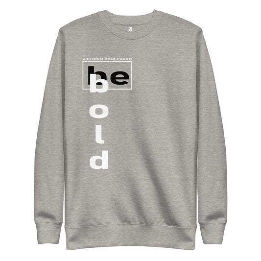 Be Bold | Unisex Sweatshirt